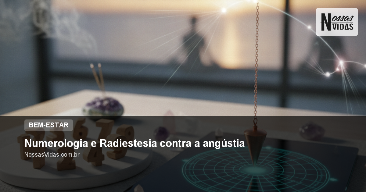 Numerologia e Radiestesia contra a angústia