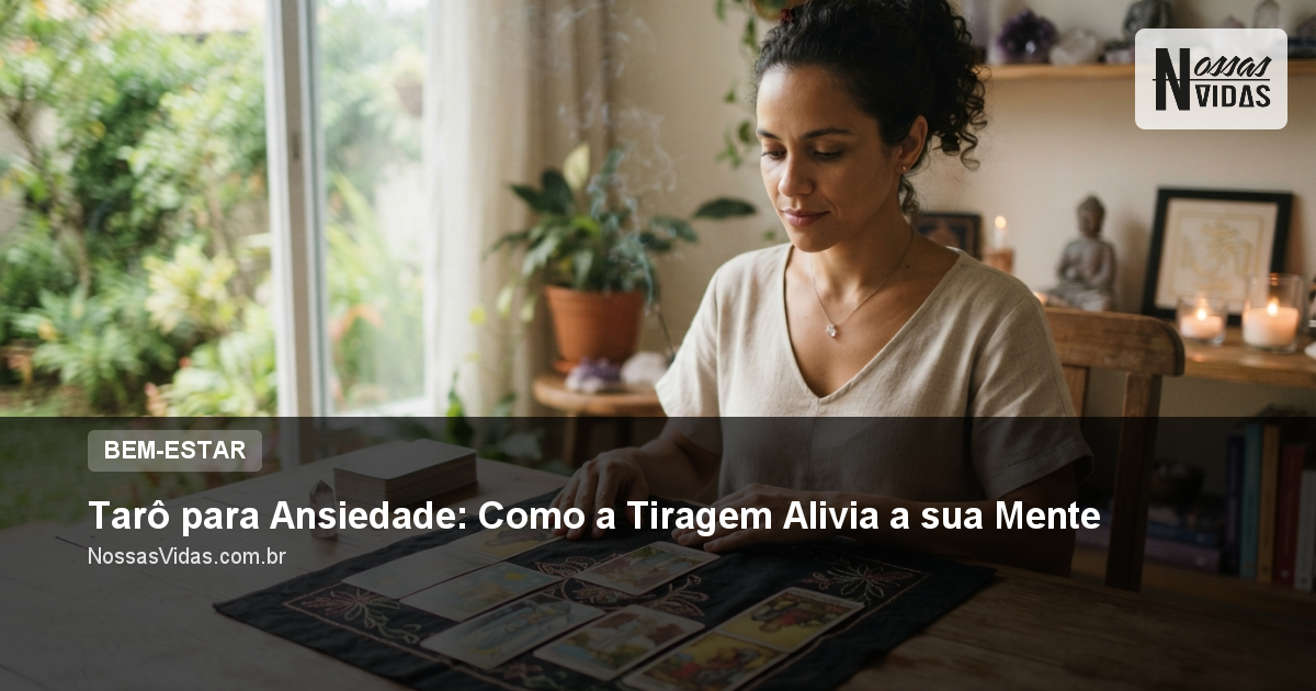 Tarô para Ansiedade: Como a Tiragem Alivia a sua Mente