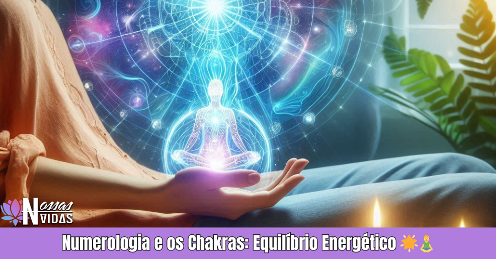 Numerologia Sutil: Desvendando os Chakras 🌀💫