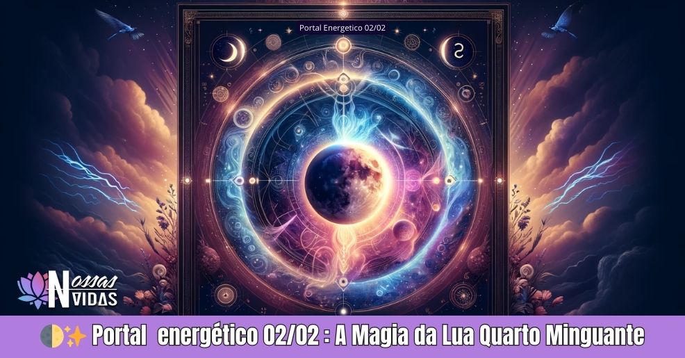 🔮🌜 Transformação Cósmica: Como o Portal 02/02 e a Lua Quarto Minguante Moldam Seu Destino