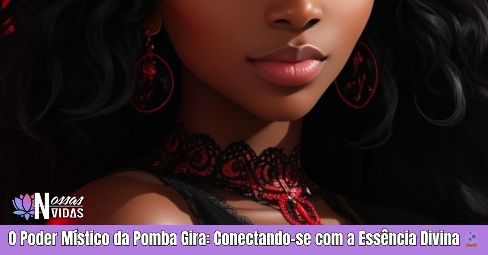 🌟 Pomba Gira na Umbanda: Revelando sua Magia e Poder de Transformação! 🌹