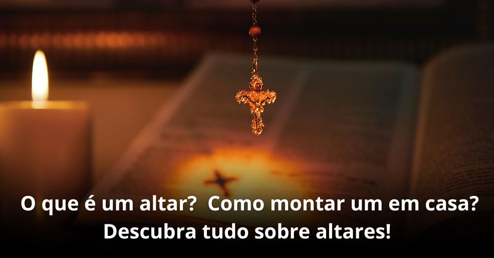  O que é um altar?  Como montar um em casa?  Descubra tudo sobre altares!